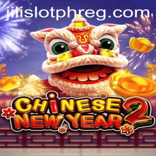 Unveiling the Thrills of CHINESENEWYEAR2 in Jili Slot PH